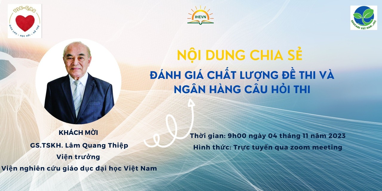 Buổi chia sẻ của GS.TSKH. Lâm Quang Thiệp về chủ đề "Đánh giá chất lượng đề thi và Ngân hàng câu hỏi thi"